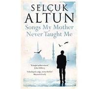 Songs My Mother Never Taught Me Altun (Auteur)