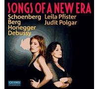 Songs Of A New Era : Mélodies De Schoenberg, Berg, Honegger Et Dutilleux