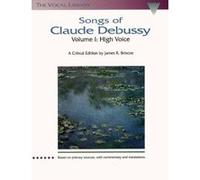 Songs Of Claude Debussy Volume I High Voice