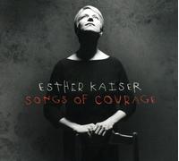Kaiser Esther - Songs of Courage