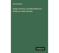 Songs of Devon, and Miscellaneous Poems of Josias Homely