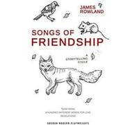 Songs of Friendship: A Storytelling Cycle: Team Viking / A Hundred Different Words for Love / Revelations (Oberon Modern Playwrights) - [Version Originale] Inconnu (Auteur)