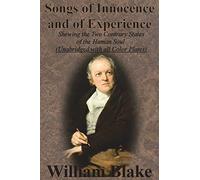 Songs of Innocence and of Experience: Shewing the Two Contrary States of the Human Soul (Unabridged with all Color Plates)