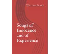 Songs of Innocence and of Experience: The 1794 Masterpiece Poetry Classic (Annotated)