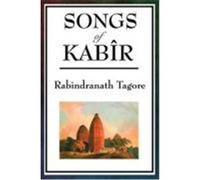 Songs of Kabir Tagore, Rabindranath, Kabir (Auteur)