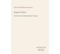Songs of Kabir: Translated by Rabindranath Tagore
