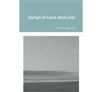Songs of Love and Loss - Adam Lipscomb - Lulu Press Inc. - Livre en Anglais Adam LipscombAdam Lipscomb (Auteur)