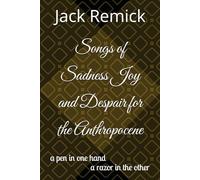 Songs of Sadness Joy and Despair for the Anthropocene: a pen in one hand a razor in the other