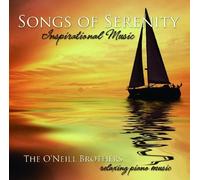 Songs of Serenity: Inspirational Music by O'Neill Brothers