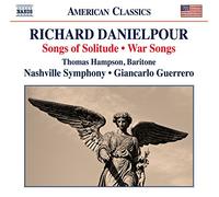 Richard Danielpour – Songs of Solitude / War Songs / Toward the Splendid City – CD – NAXOS