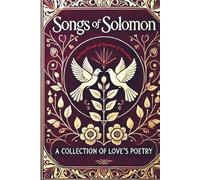 SONGS OF SOLOMON: Ancient Words of Passion and Devotion