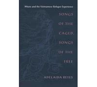 Songs of the Caged, Songs of the Free: Music and the Vietnamese Refugee Experience