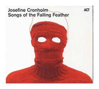 Cronholm Josefine – Songs of the Falling Feather – A.C.T.