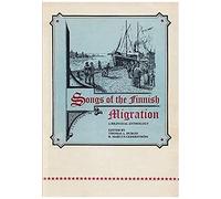 Songs Of The Finnish Migration: A Bilingual Anthology