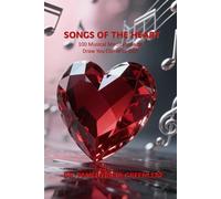 Songs of the Heart: 100 Musical Meditations to Draw You Closer to God