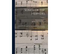 Songs Of The Hebrides: Collected And Arranged For Voice And Pianoforte With Gaelic And English Words; Volume 3