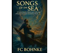 Songs of the Sea: A Comprehensive History and Global Collection of Maritime Work Songs