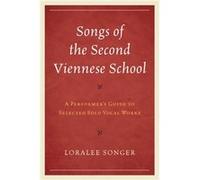Songs of the Second Viennese School by Loralee Songer Loralee Songer, (Auteur)