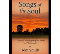 Songs of the Soul: A Year's Worth of Original Poems and Photographs
