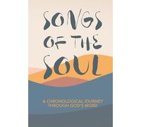 Songs of the Soul: Chronological Bible Study Guide & Overview: Reading Plan Journal with Flexible 90-Day to One-Year Schedule