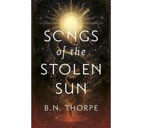 Songs of the Stolen Sun - B.N. Thorpe - Auto-Édition - ebook (ePub) - Livre