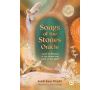 Songs of the Stones Oracle: Cards to connect to the stones and spirit of the Earth