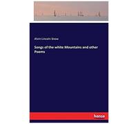 Songs Of The White Mountains And Other Poems