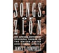 Songs of Zion The African Methodist Episcopal Church in the United States and South Africa by James T. Campbell James T. Campbell (Auteur)