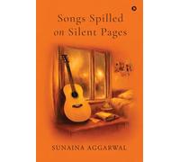 Songs Spilled on Silent Pages