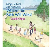 Songs, Stories and Friends 2: Where The Path Will Wind