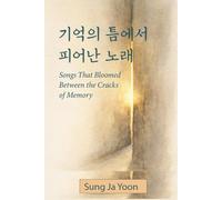 Songs that Bloomed Between the Cracks: At the Crossroads of Memory and Love