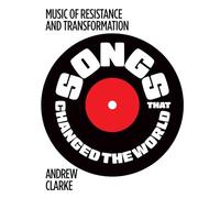 Songs that Changed the World: Music of resistance and transformation