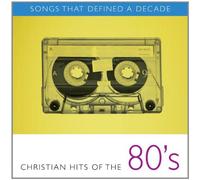 Songs That Defined Decade 2: Christian Hits 80's