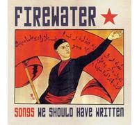 Songs We Should Have Written by FIREWATER (2012-06-19)