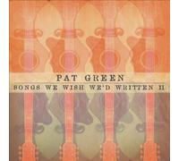 Songs We Wish We'd Written II by Pat Green [Audio CD] NEUF