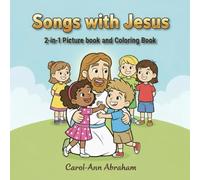 Songs with Jesus: 2-in-1 Picture Book and Coloring Book: Children’s Christian Book About Jesus with Songs, Bible Stories, and Coloring Pages to Learn God’s Love and Scripture Verses