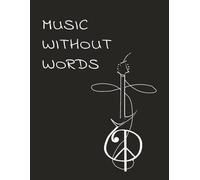 Songs Without Words: 100 Page Blank Sheet Music Notebook | Music Writing Journal | Staff Paper Notebook | 100 Pages 8.5x11