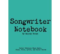 Songwriter Notebook: Guitar Tablature Sheet Music, Piano, Voice, Lyrics, And Guitar Chords: 8 X 10 Matte Cover 100 Pages (50 Sheets), Music Journal For Songwriters, Guitarists, Pianists, Lyricists, Cl