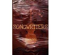 Songwriter¿S Journal: "Notebook For Musicians, Write Lyrics And Notes Of Music" Customized Design (Clasical Edition)