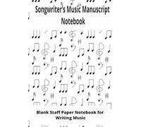 Songwriter’s Music Manuscript Notebook: Blank Staff Paper for Composing Songs | 120 Pages | 12 Staves Per Page | 6" x 9" inch | Perfect for ... including piano, guitar, violin, and more.