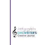 Songwriter's Creative Journal: The Guided Notebook for Lyrics, Chords & Song Structure