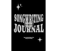 Songwriting Journal: My musical diary: One song, one story