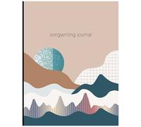 Songwriting Journal (Updated Version): Think, Create, Write, Edit, Rewrite, Unwrite, And Repeat
