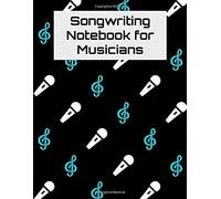 Songwriting Notebook For Musicians: G-Clef Sheet Music And Lyric Journal For Singers, Songwriters, And Musicians