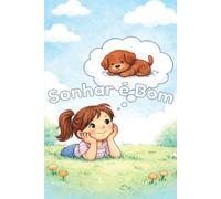 Sonhar é bom: Uma história verdadeira sobre sonhos e amizade