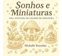 Sonhos e Miniaturas: Uma aventura de colorir em miniatura