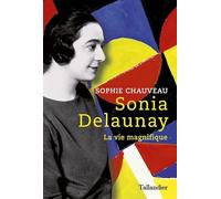 Sonia Delaunay: LA VIE MAGNIFIQUE