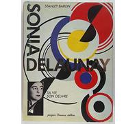SONIA DELAUNAY. Sa vie, son oeuvre 1885-1979
