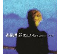 Sonia Disappear Fear - Album 23