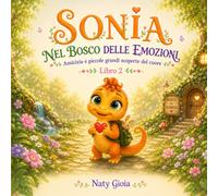 Sonia nel Bosco delle Emozioni: Amicizia e piccoli grandi scoperte del cuoore
